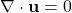 \begin{equation*}\nabla \cdot \mathbf{u} = 0\end{equation*}